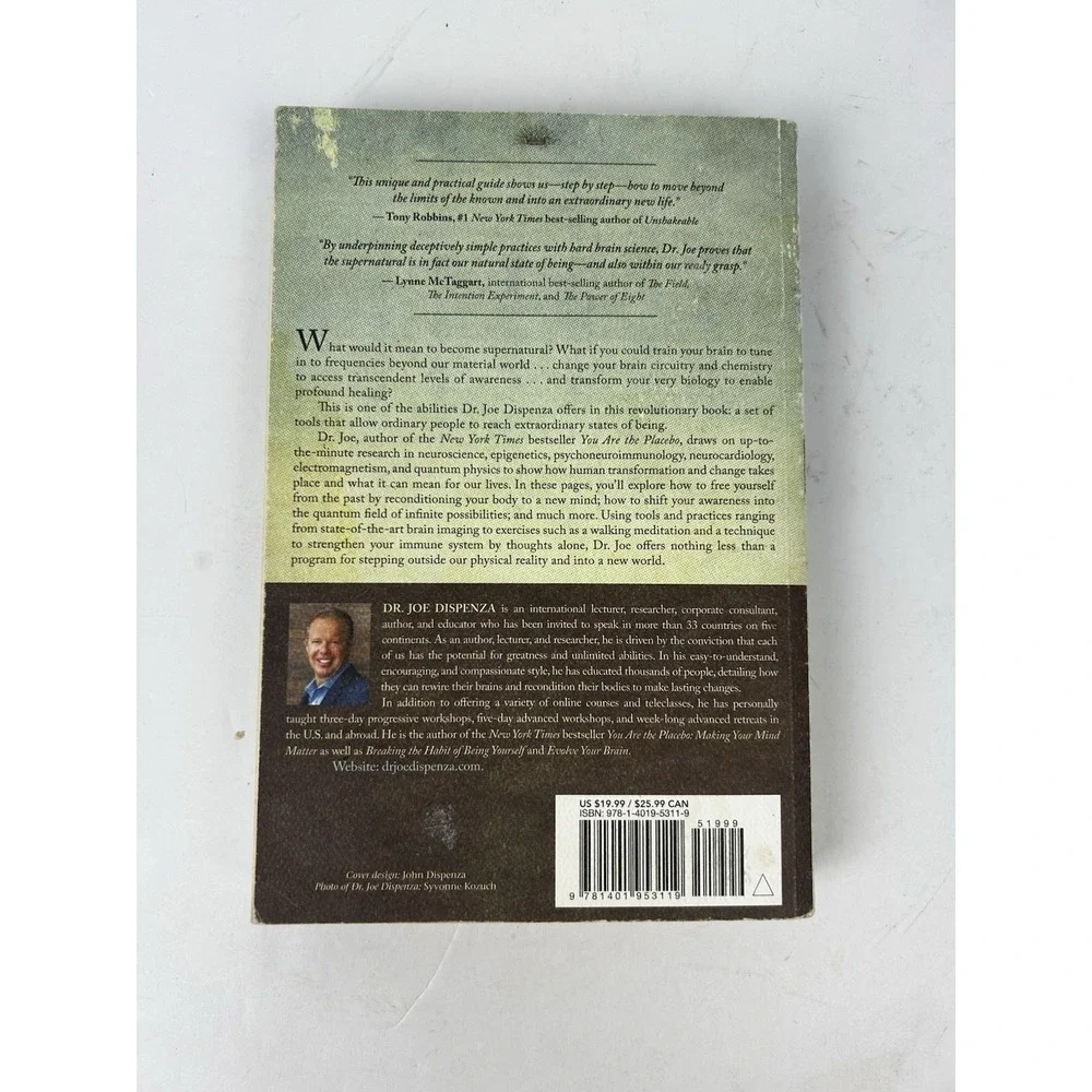 Becoming Supernatural : How Common People Are Doing the Uncommon by Joe Dispenza